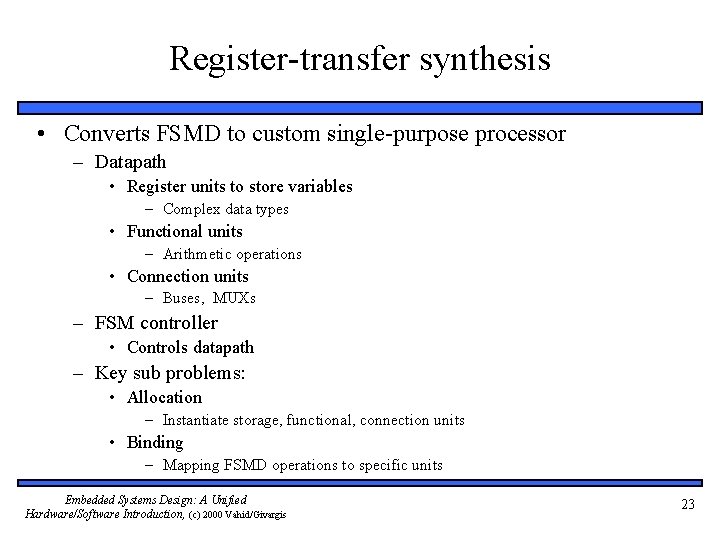 Register-transfer synthesis • Converts FSMD to custom single-purpose processor – Datapath • Register units