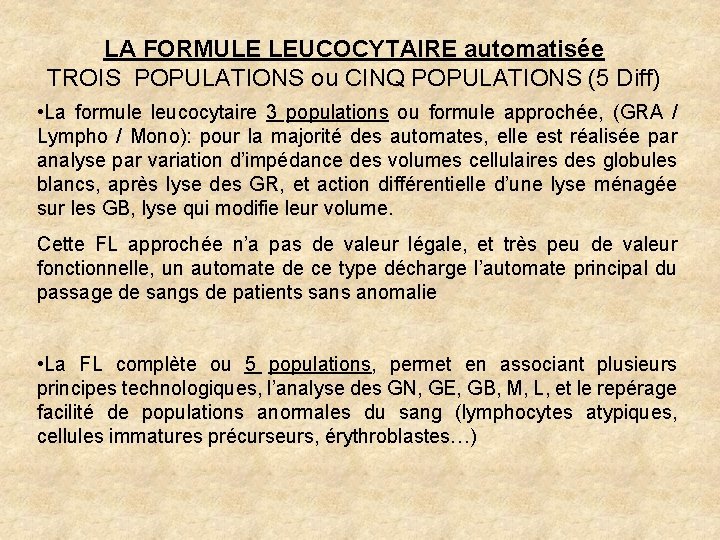 LA FORMULE LEUCOCYTAIRE automatisée TROIS POPULATIONS ou CINQ POPULATIONS (5 Diff) • La formule LA FORMULE LEUCOCYTAIRE automatisée TROIS POPULATIONS ou CINQ POPULATIONS (5 Diff) • La formule