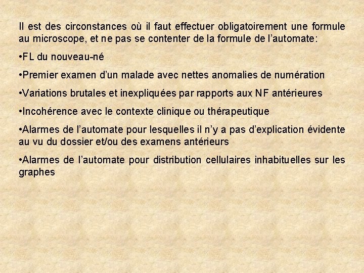 Il est des circonstances où il faut effectuer obligatoirement une formule au microscope, et Il est des circonstances où il faut effectuer obligatoirement une formule au microscope, et