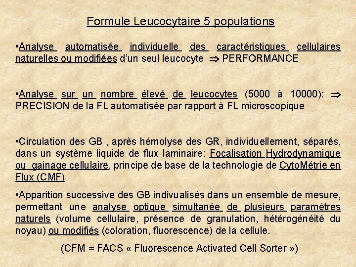 Formule Leucocytaire 5 populations • Analyse automatisée individuelle des caractéristiques cellulaires naturelles ou modifiées Formule Leucocytaire 5 populations • Analyse automatisée individuelle des caractéristiques cellulaires naturelles ou modifiées