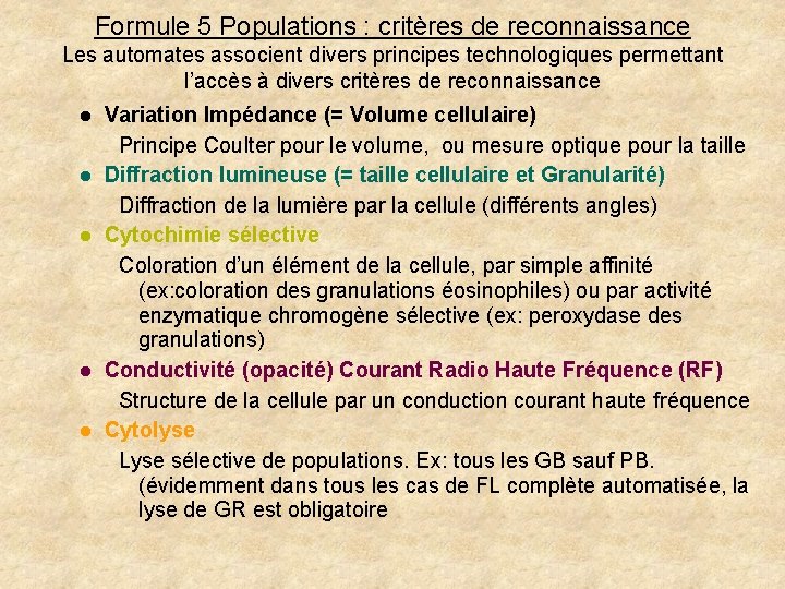 Formule 5 Populations : critères de reconnaissance Les automates associent divers principes technologiques permettant Formule 5 Populations : critères de reconnaissance Les automates associent divers principes technologiques permettant