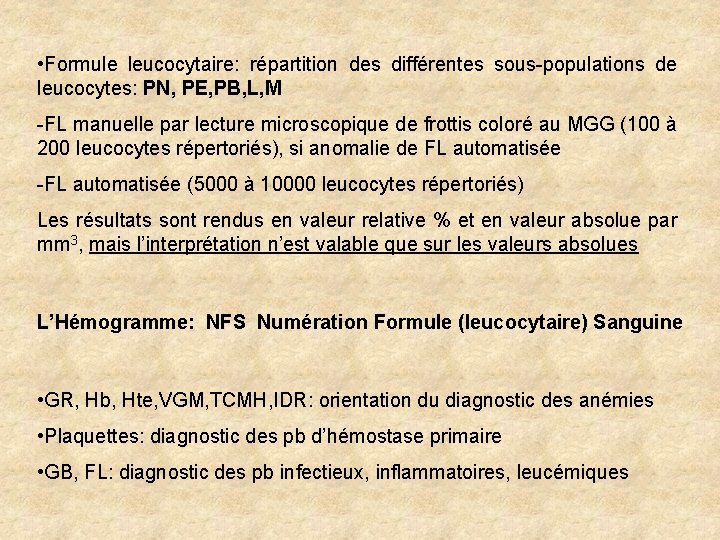 • Formule leucocytaire: répartition des différentes sous-populations de leucocytes: PN, PE, PB, L, • Formule leucocytaire: répartition des différentes sous-populations de leucocytes: PN, PE, PB, L,