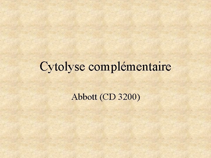Cytolyse complémentaire Abbott (CD 3200) Cytolyse complémentaire Abbott (CD 3200)
