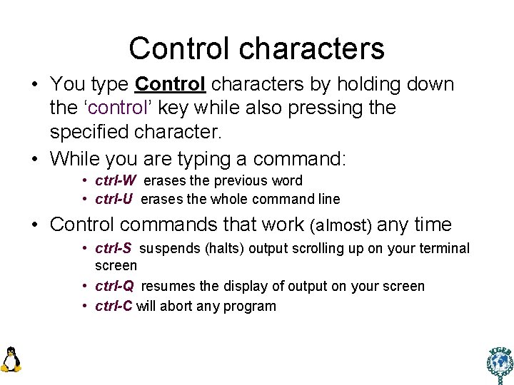 Control characters • You type Control characters by holding down the ‘control’ key while
