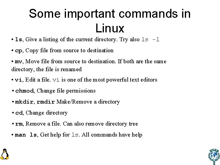 Some important commands in Linux • ls, Give a listing of the current directory.