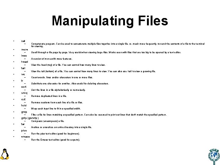 Manipulating Files • cat – Concatenate program. Can be used to concatenate multiple files