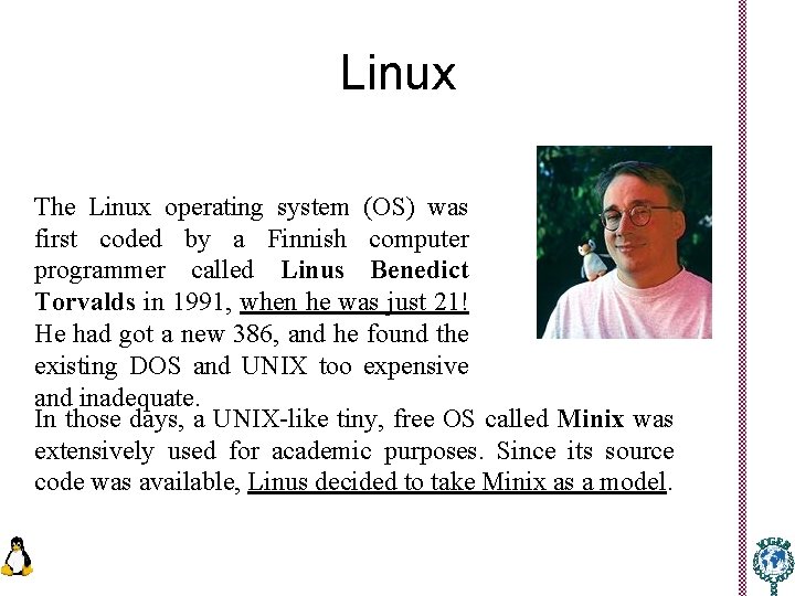 Linux The Linux operating system (OS) was first coded by a Finnish computer programmer