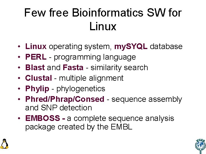 Few free Bioinformatics SW for Linux • • • Linux operating system, my. SYQL