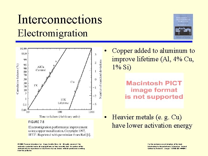 Interconnections Electromigration • Copper added to aluminum to improve lifetime (Al, 4% Cu, 1%