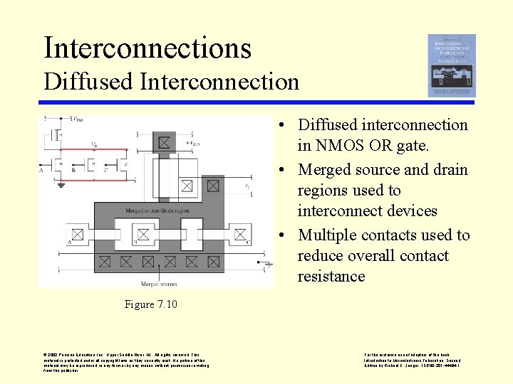 Interconnections Diffused Interconnection • Diffused interconnection in NMOS OR gate. • Merged source and