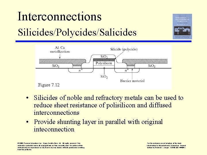 Interconnections Silicides/Polycides/Salicides Figure 7. 12 • Silicides of noble and refractory metals can be