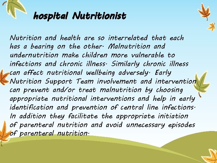 hospital Nutritionist Nutrition and health are so interrelated that each has a bearing on