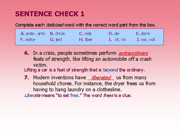 SENTENCE CHECK 1 Complete each italicized word with the correct word part from the