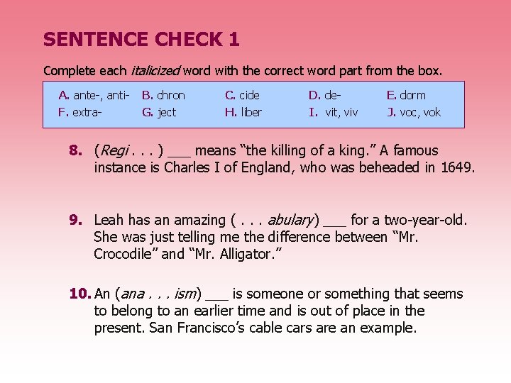 SENTENCE CHECK 1 Complete each italicized word with the correct word part from the