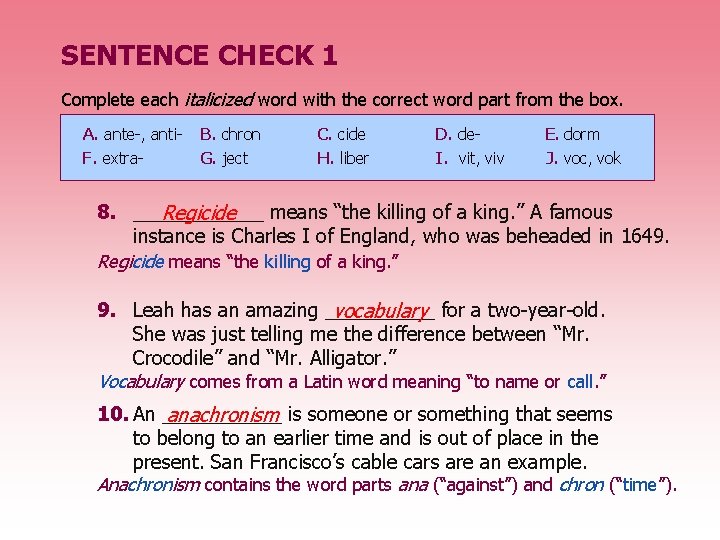 SENTENCE CHECK 1 Complete each italicized word with the correct word part from the