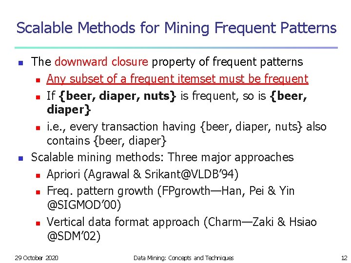 Scalable Methods for Mining Frequent Patterns n n The downward closure property of frequent