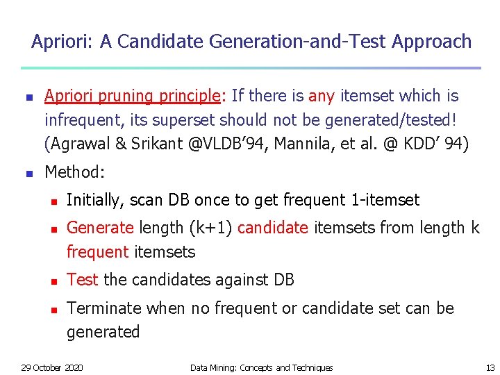 Apriori: A Candidate Generation-and-Test Approach n n Apriori pruning principle: If there is any