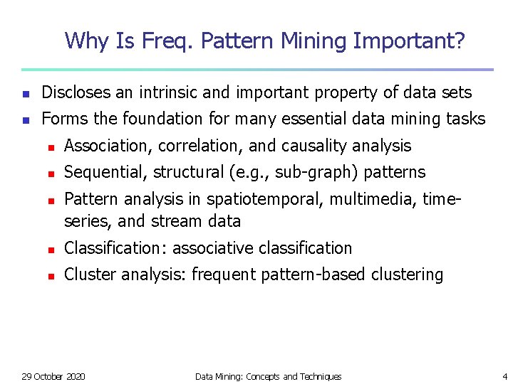 Why Is Freq. Pattern Mining Important? n Discloses an intrinsic and important property of