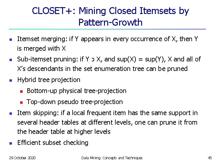 CLOSET+: Mining Closed Itemsets by Pattern-Growth n n n Itemset merging: if Y appears