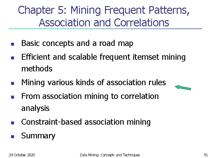 Chapter 5: Mining Frequent Patterns, Association and Correlations n n Basic concepts and a