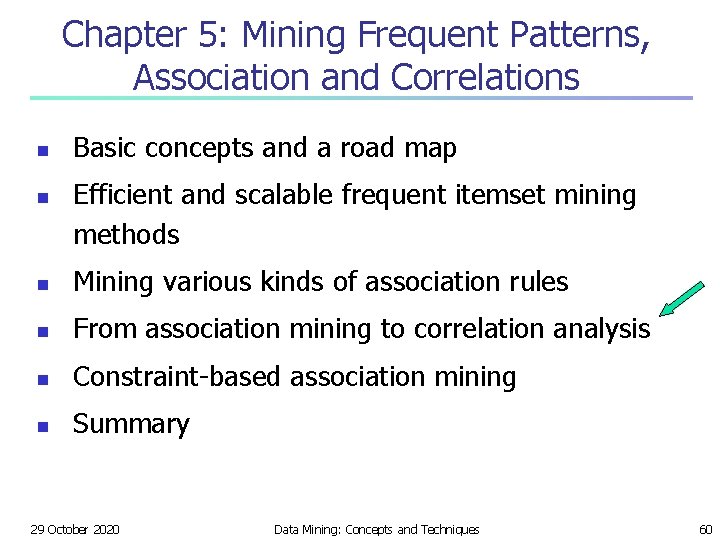 Chapter 5: Mining Frequent Patterns, Association and Correlations n n Basic concepts and a