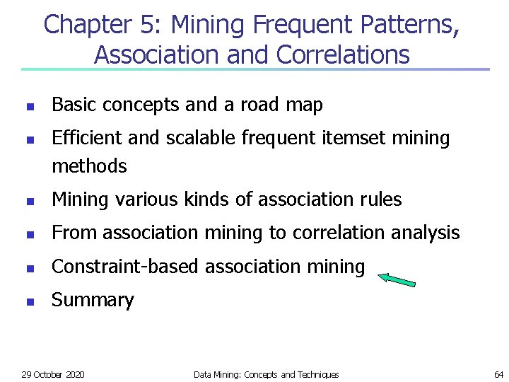 Chapter 5: Mining Frequent Patterns, Association and Correlations n n Basic concepts and a