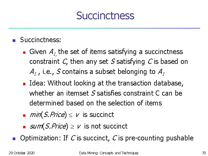 Succinctness n Succinctness: n n n Given A 1, the set of items satisfying