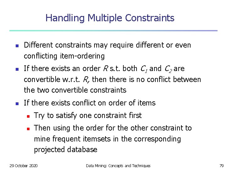 Handling Multiple Constraints n n n Different constraints may require different or even conflicting