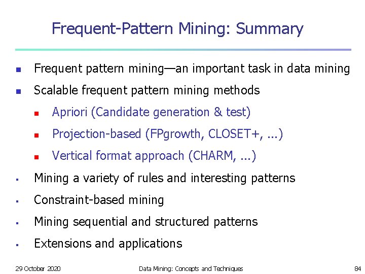 Frequent-Pattern Mining: Summary n Frequent pattern mining—an important task in data mining n Scalable