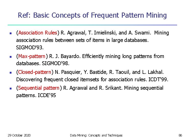 Ref: Basic Concepts of Frequent Pattern Mining n n (Association Rules) R. Agrawal, T.