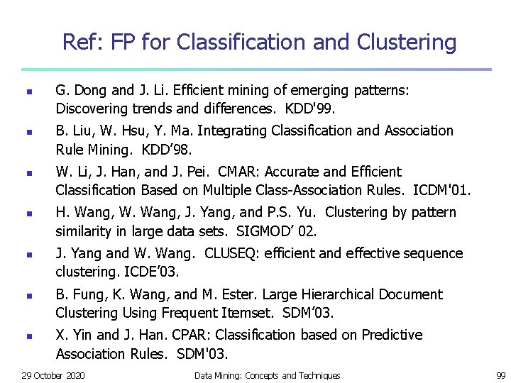 Ref: FP for Classification and Clustering n n n n G. Dong and J.