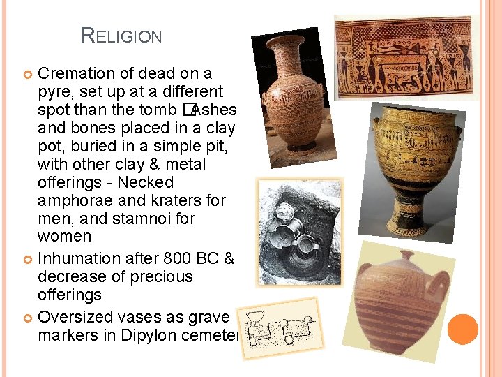 RELIGION Cremation of dead on a pyre, set up at a different spot than