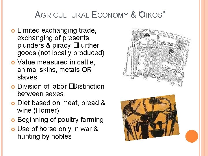 AGRICULTURAL ECONOMY & “OIKOS” Limited exchanging trade, exchanging of presents, plunders & piracy �Further