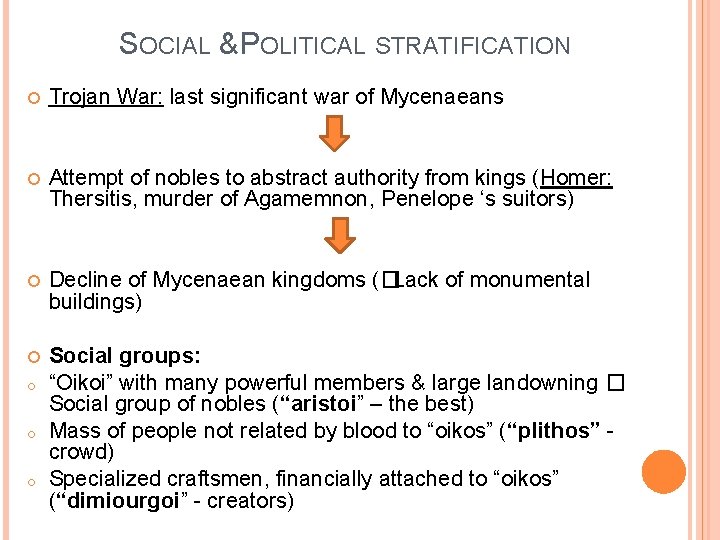 SOCIAL & POLITICAL STRATIFICATION Trojan War: last significant war of Mycenaeans Attempt of nobles