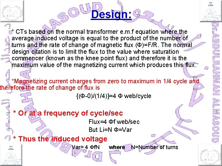 Design: * CTs based on the normal transformer e. m. f equation where the