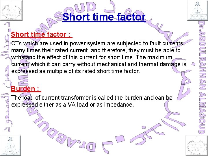 Short time factor : CTs which are used in power system are subjected to