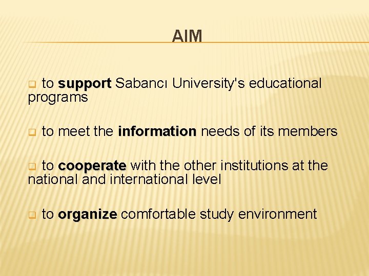 AIM to support Sabancı University's educational programs q q to meet the information needs AIM to support Sabancı University's educational programs q q to meet the information needs