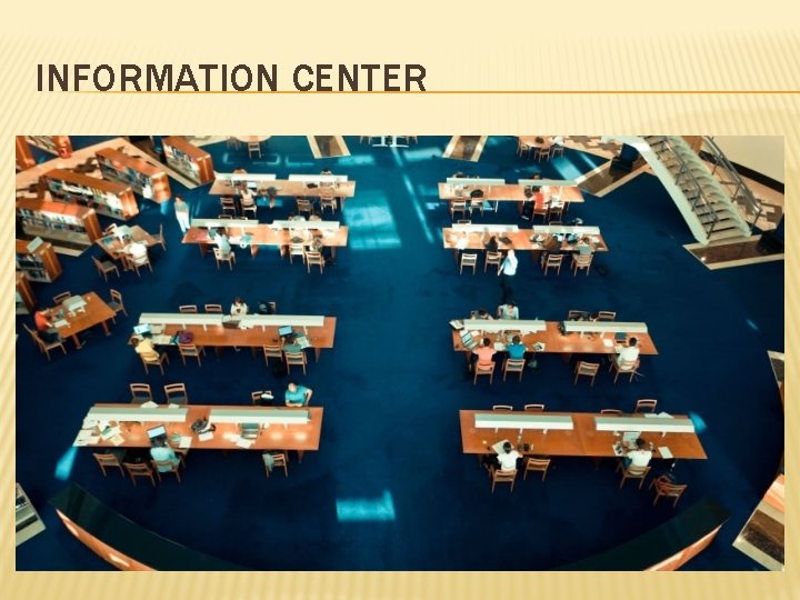 INFORMATION CENTER INFORMATION CENTER