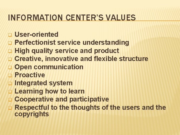 INFORMATION CENTER’S VALUES q q q q q User-oriented Perfectionist service understanding High quality INFORMATION CENTER’S VALUES q q q q q User-oriented Perfectionist service understanding High quality