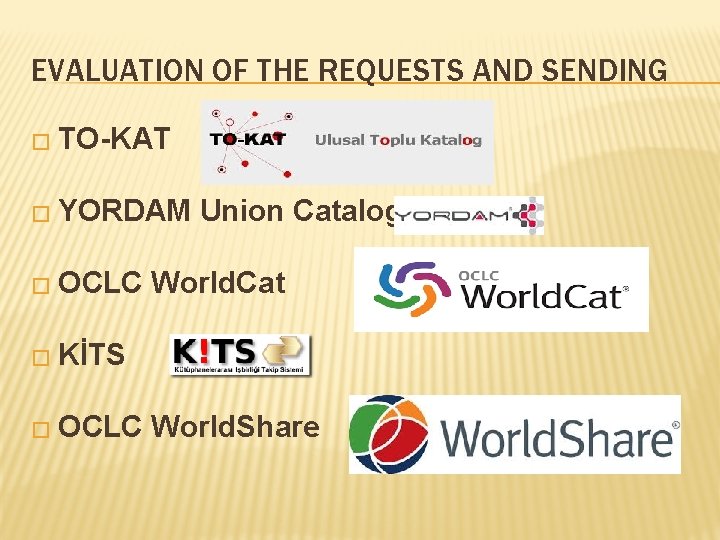 EVALUATION OF THE REQUESTS AND SENDING � TO-KAT � YORDAM Union Catalogs � OCLC EVALUATION OF THE REQUESTS AND SENDING � TO-KAT � YORDAM Union Catalogs � OCLC