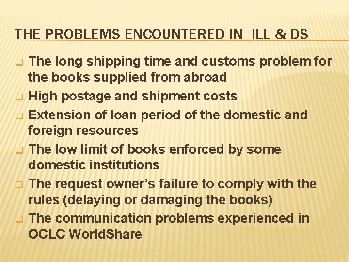 THE PROBLEMS ENCOUNTERED IN ILL & DS q q q The long shipping time THE PROBLEMS ENCOUNTERED IN ILL & DS q q q The long shipping time