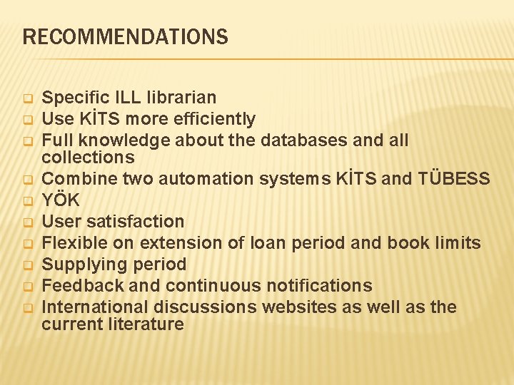 RECOMMENDATIONS q q q q q Specific ILL librarian Use KİTS more efficiently Full RECOMMENDATIONS q q q q q Specific ILL librarian Use KİTS more efficiently Full