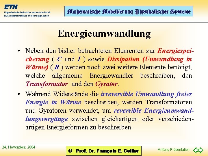 Energieumwandlung • Neben den bisher betrachteten Elementen zur Energiespeicherung ( C und I )