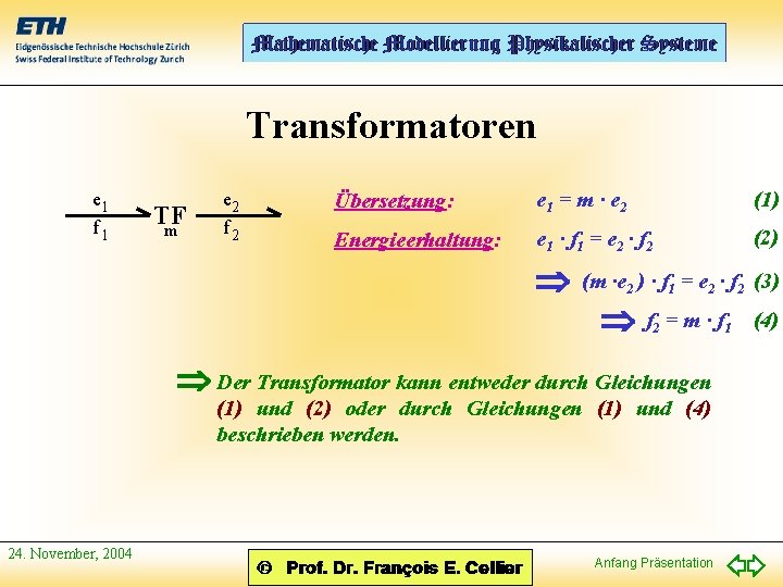 Transformatoren e 1 f 1 TF m e 2 f 2 Übersetzung: e 1