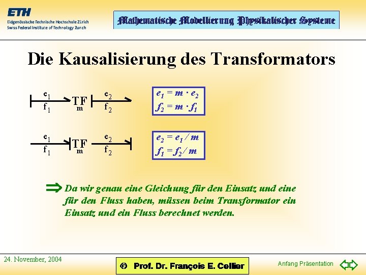 Die Kausalisierung des Transformators e 1 f 1 TF m e 2 f 2