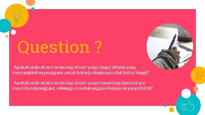 Question ? -Apakah anda akan merancang sistem yang sangat efisien yang memungkinkan pengguna untuk