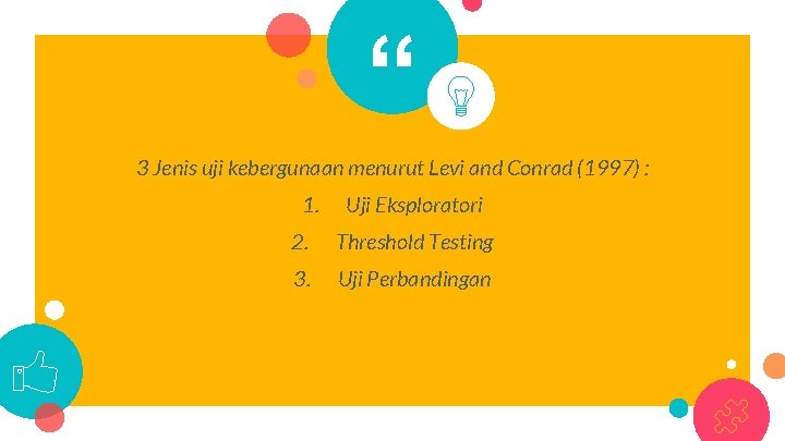 “ 3 Jenis uji kebergunaan menurut Levi and Conrad (1997) : 1. Uji Eksploratori
