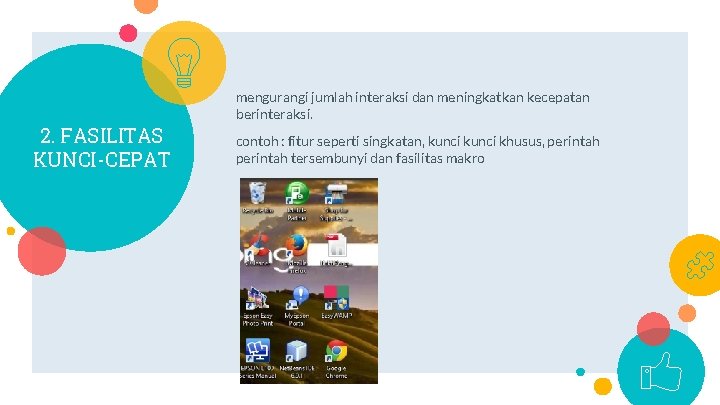 2. FASILITAS KUNCI-CEPAT mengurangi jumlah interaksi dan meningkatkan kecepatan berinteraksi. contoh : fitur seperti