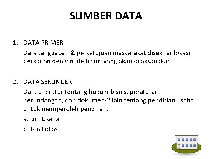SUMBER DATA 1. DATA PRIMER Data tanggapan & persetujuan masyarakat disekitar lokasi berkaitan dengan