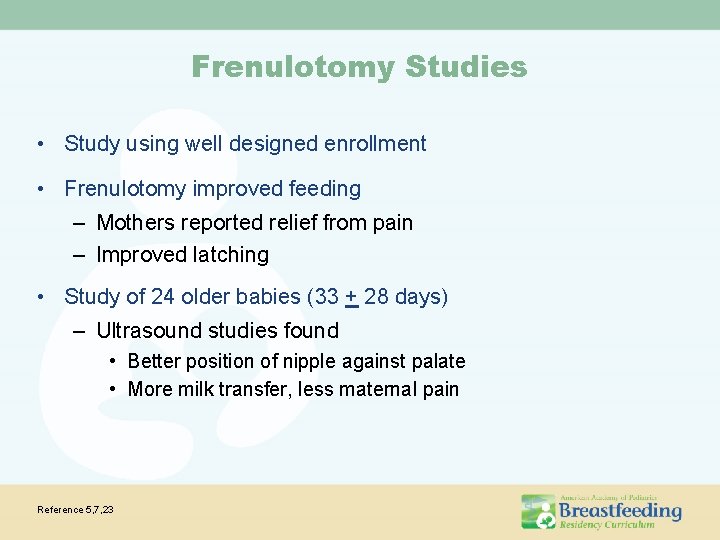 Frenulotomy Studies • Study using well designed enrollment • Frenulotomy improved feeding – Mothers